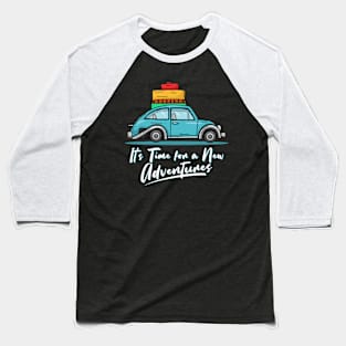 It's time for a new adventures Baseball T-Shirt